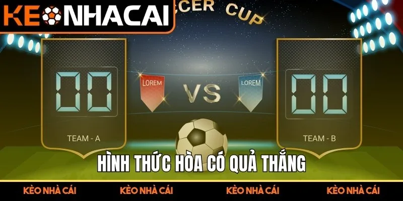 Hình thức hòa có quả thắng 