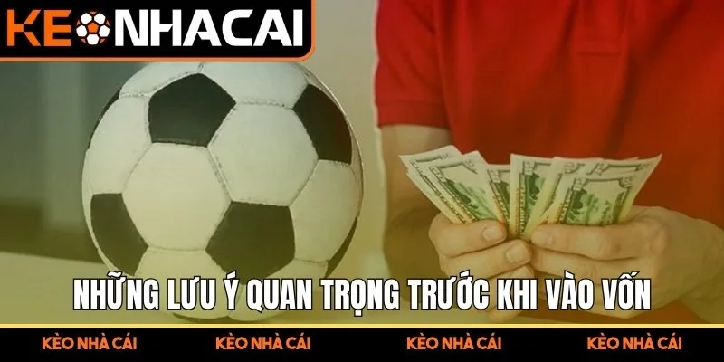 Những lưu ý quan trọng trước khi vào vốn 